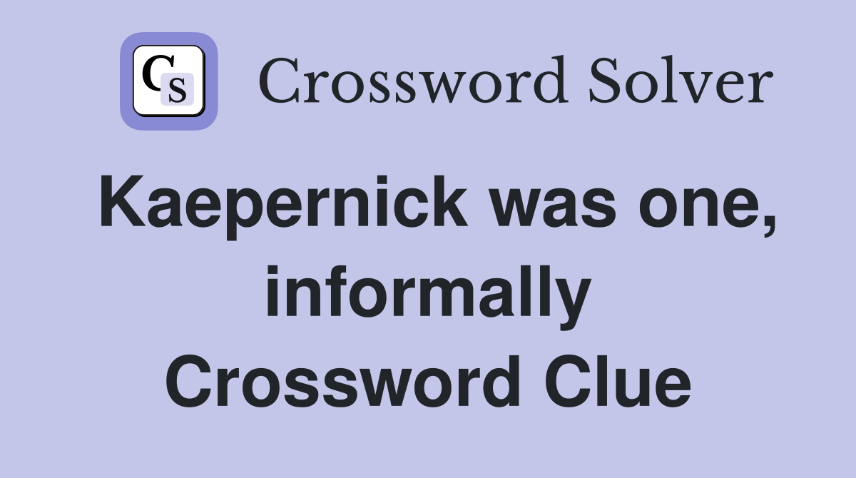 Kaepernick was one, informally Crossword Clue