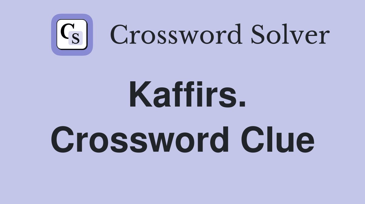 Kaffirs. Crossword Clue