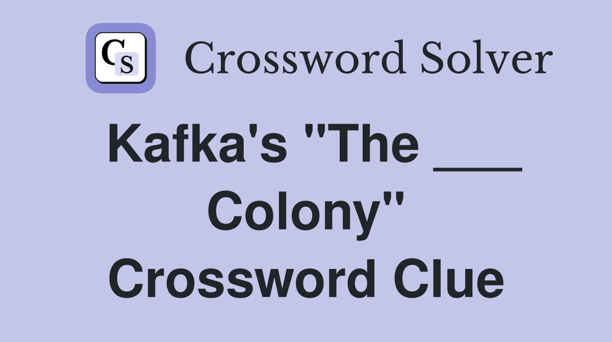 Kafka's "The ___ Colony" Crossword Clue