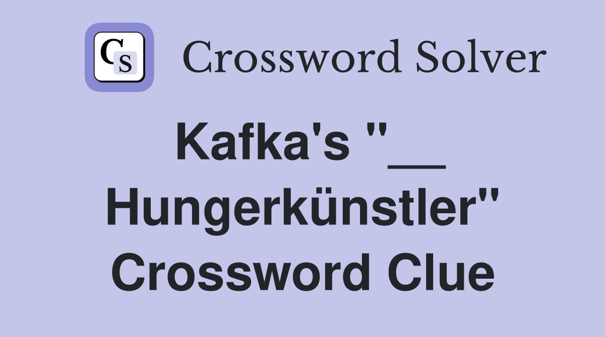 Kafka's "__ Hungerkünstler" Crossword Clue