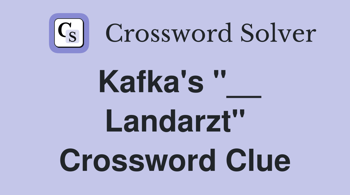 Kafka's "__ Landarzt" Crossword Clue