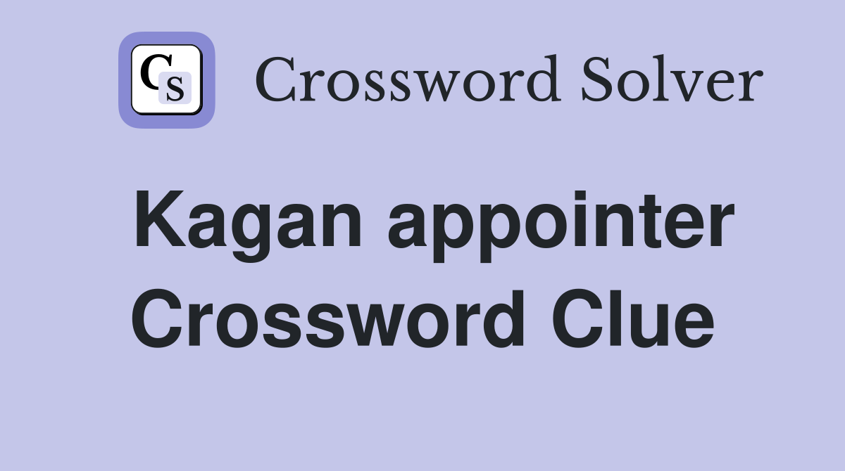 Kagan appointer Crossword Clue
