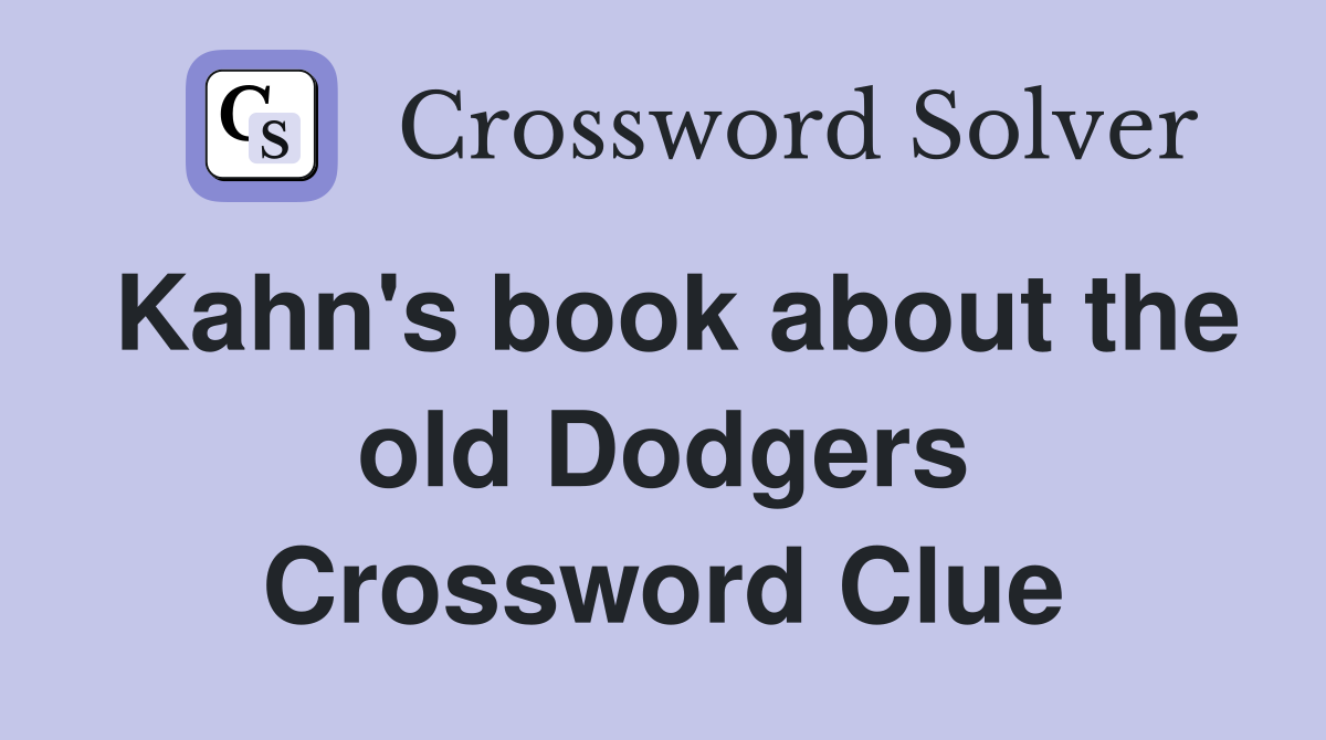 Kahn's book about the old Dodgers Crossword Clue