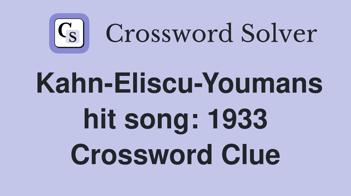 Kahn-Eliscu-Youmans hit song: 1933 Crossword Clue