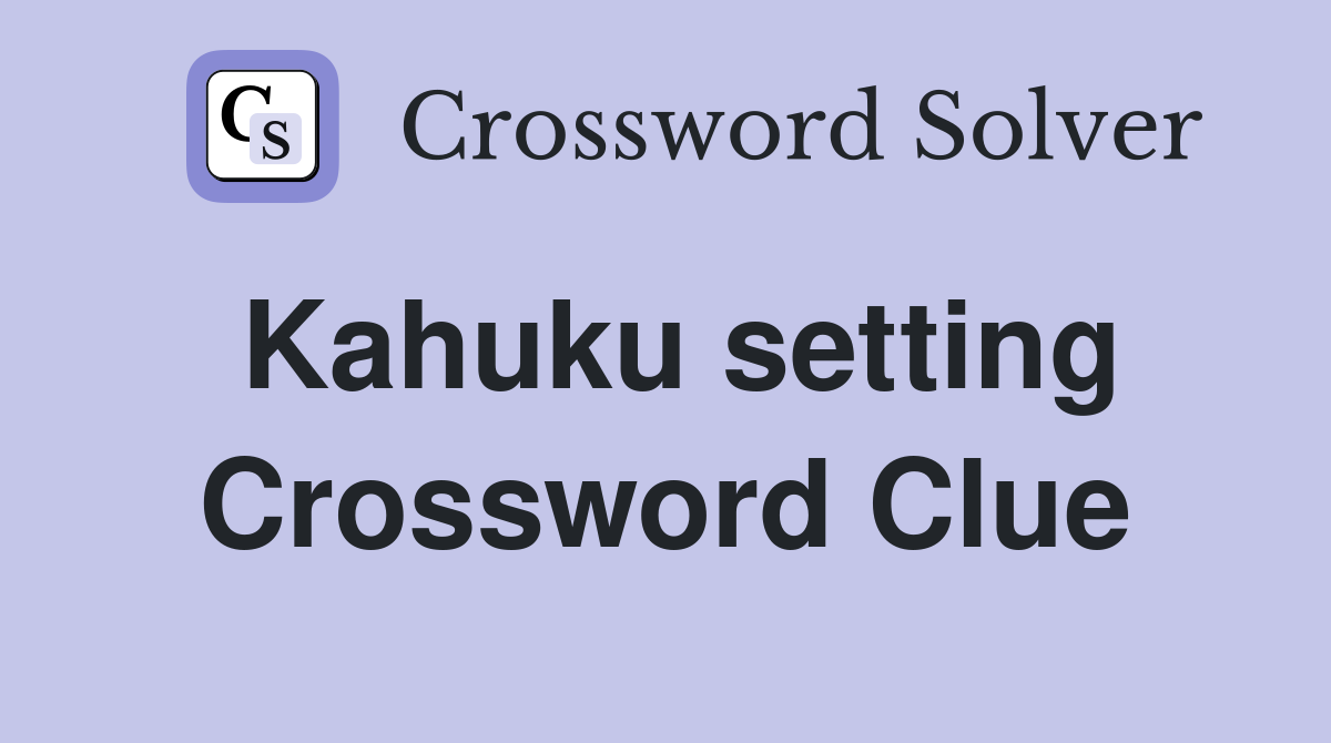 Kahuku setting Crossword Clue