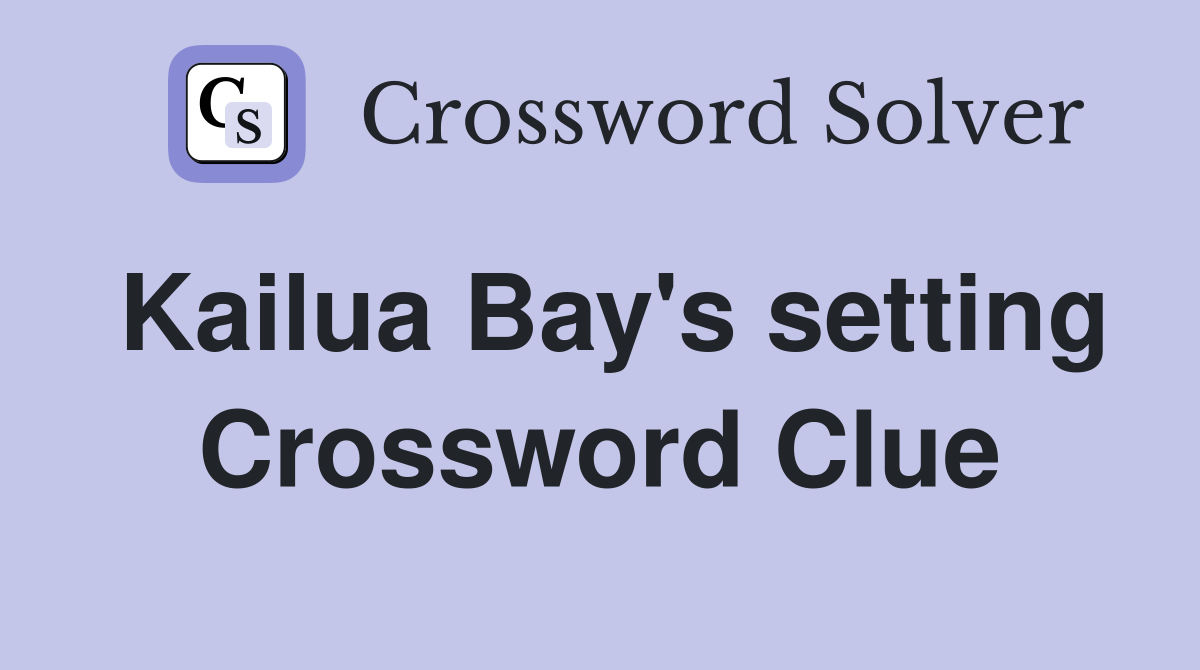 Kailua Bay's setting Crossword Clue
