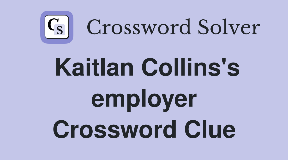 Kaitlan Collins's employer Crossword Clue