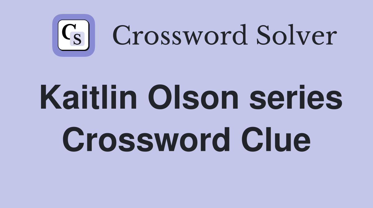Kaitlin Olson series Crossword Clue