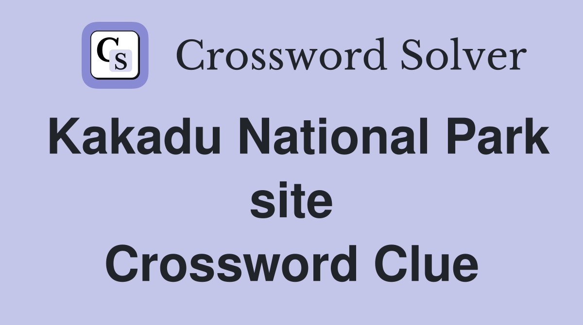 Kakadu National Park site Crossword Clue