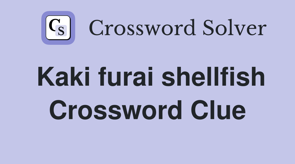 Kaki furai shellfish Crossword Clue