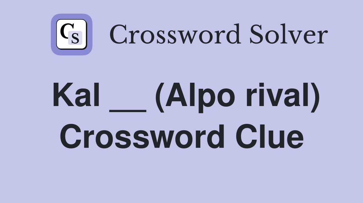 Kal __ (Alpo rival) Crossword Clue