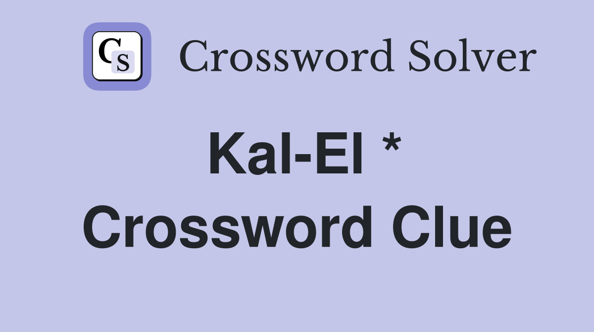 Kal-El * Crossword Clue