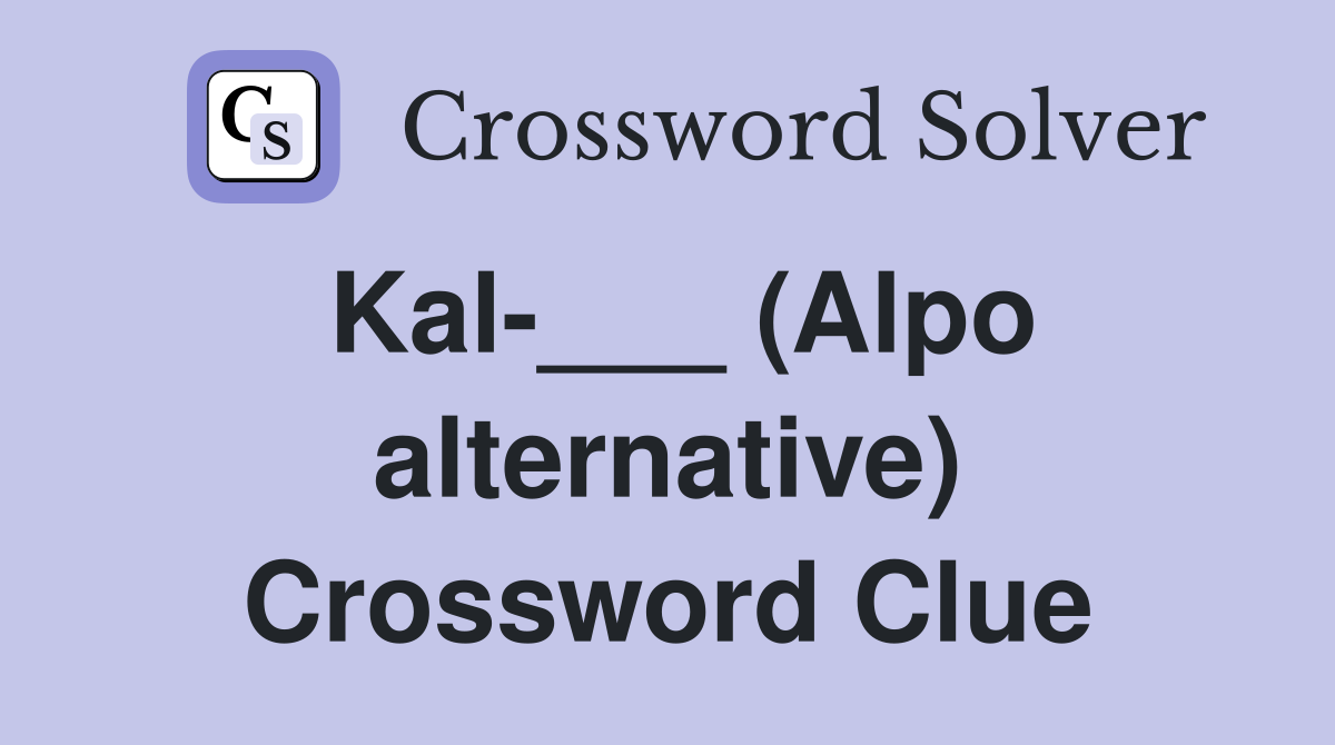 Kal-___ (Alpo alternative) Crossword Clue