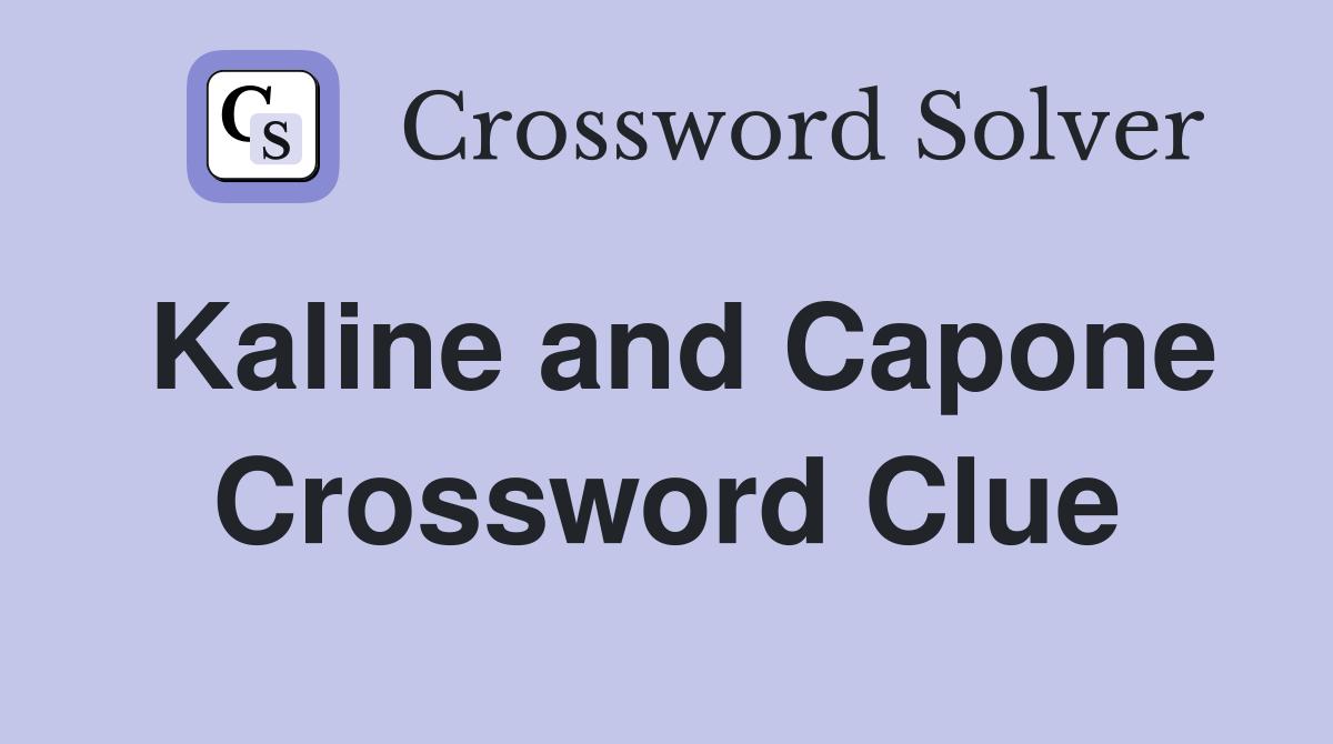Kaline and Capone Crossword Clue