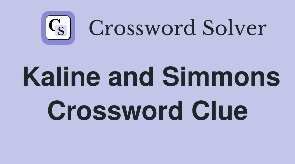 Kaline and Simmons Crossword Clue