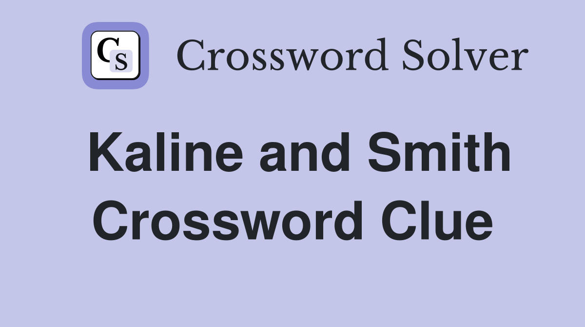 Kaline and Smith Crossword Clue