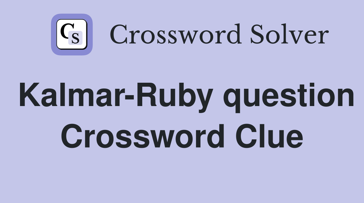 Kalmar-Ruby question Crossword Clue
