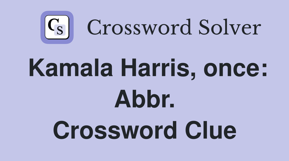 Kamala Harris, once: Abbr. Crossword Clue