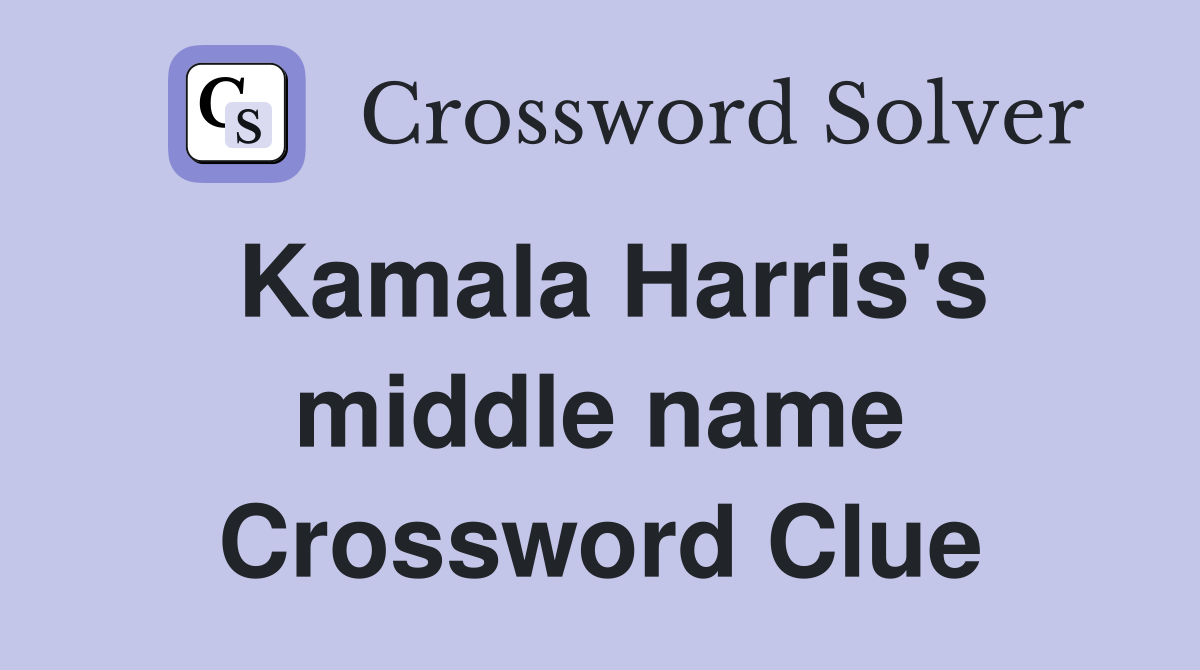 Kamala Harris's middle name Crossword Clue