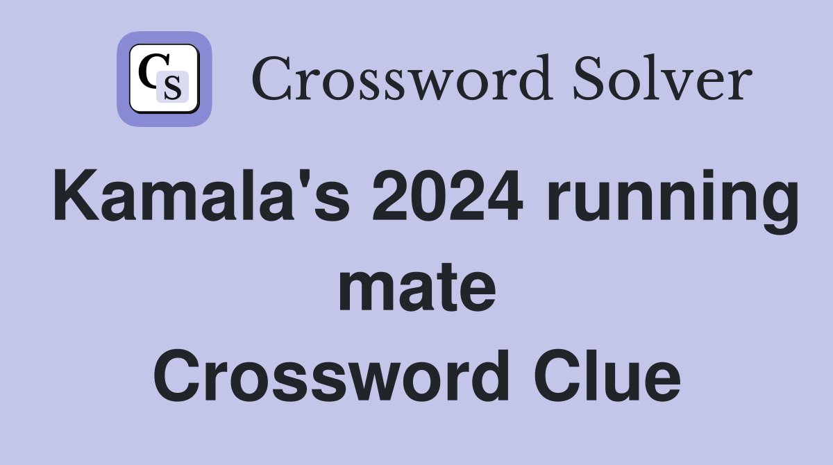 Kamala's 2024 running mate Crossword Clue