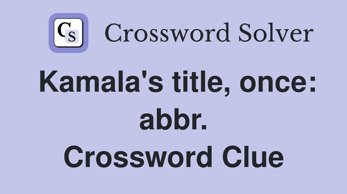 Kamala's title, once: abbr. Crossword Clue