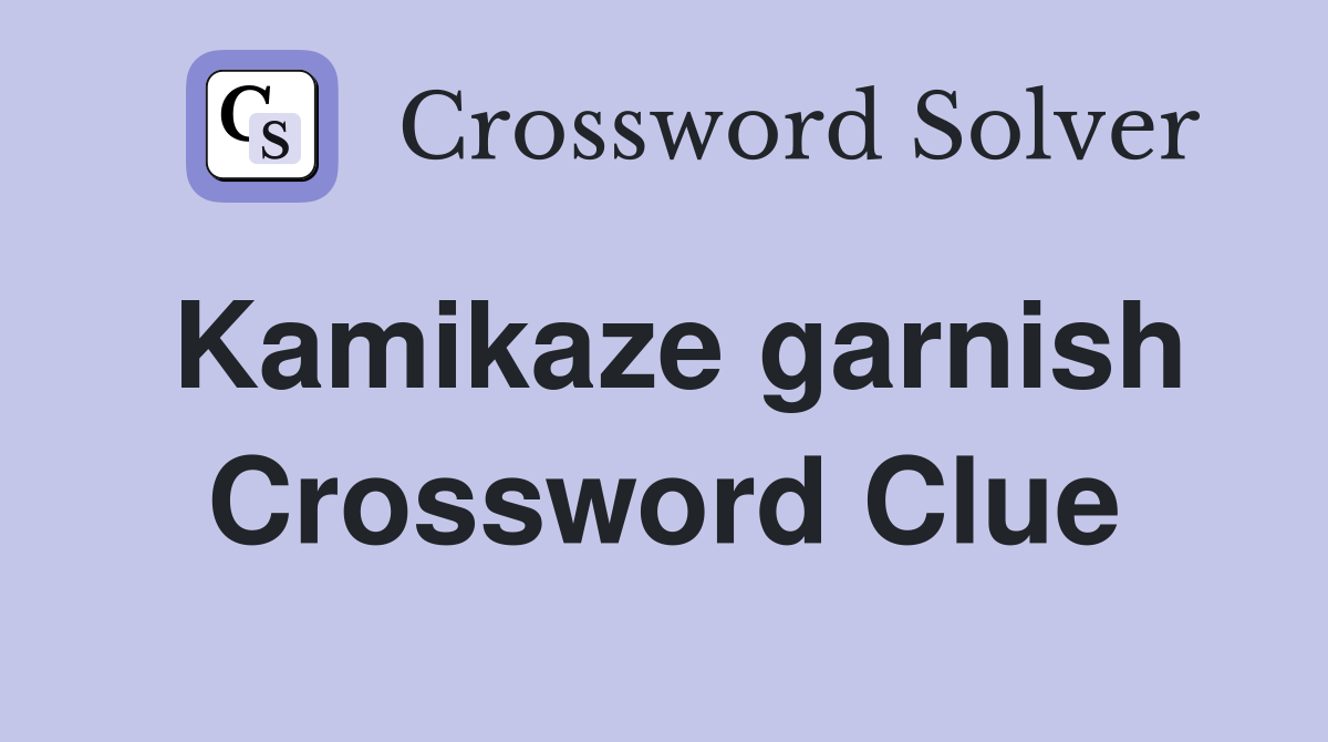 Kamikaze garnish Crossword Clue