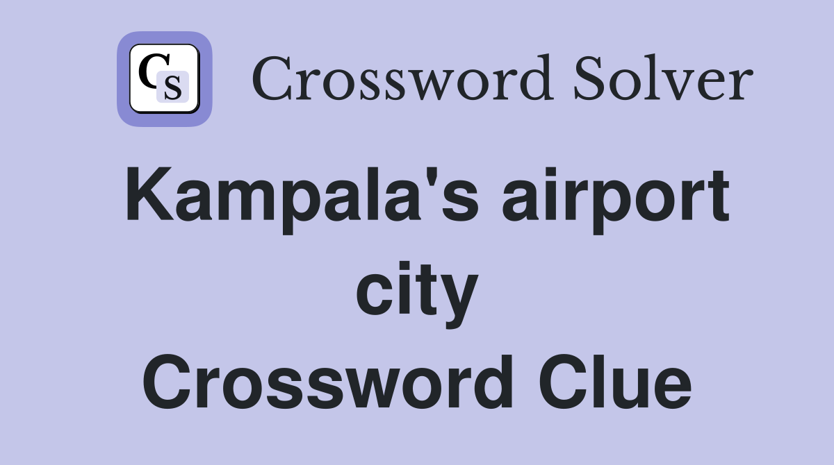 Kampala's airport city Crossword Clue