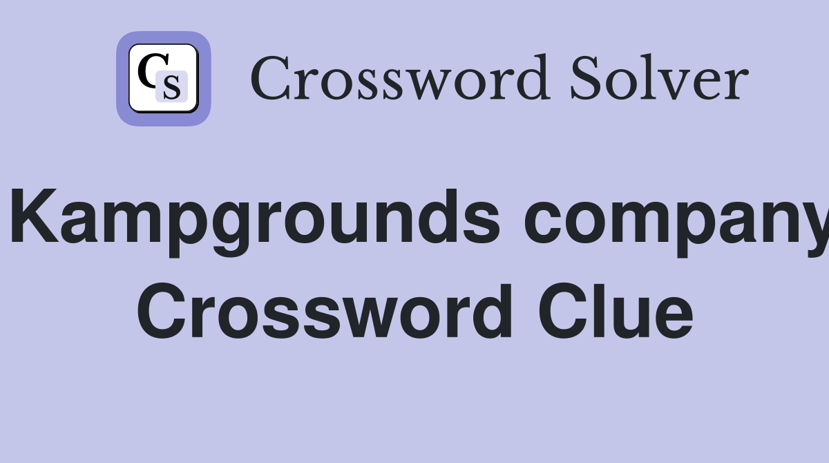 Kampgrounds company Crossword Clue