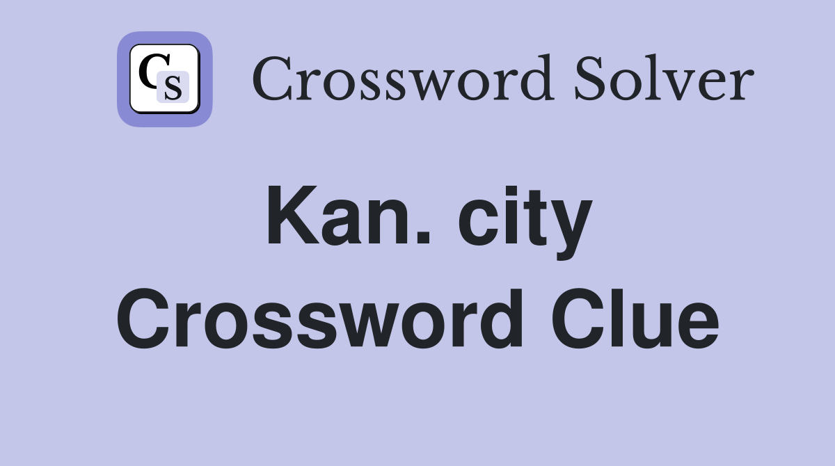 Kan. city Crossword Clue