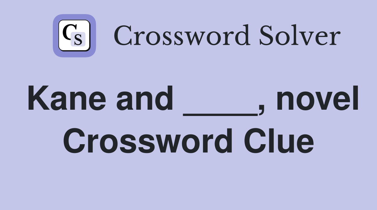 Kane and ____, novel Crossword Clue