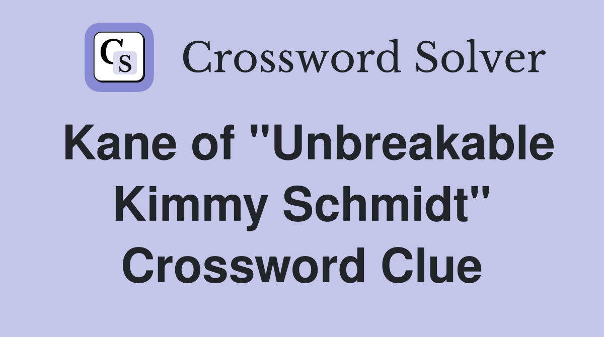Kane of "Unbreakable Kimmy Schmidt" Crossword Clue