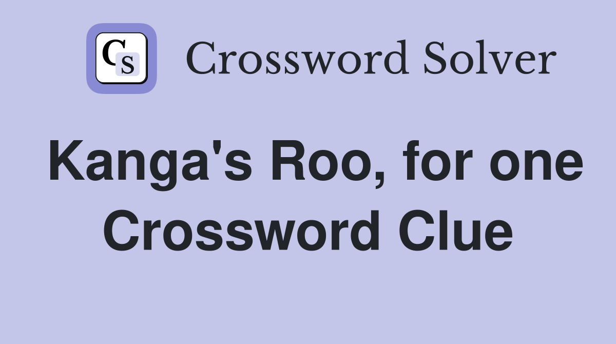 Kanga's Roo, for one Crossword Clue