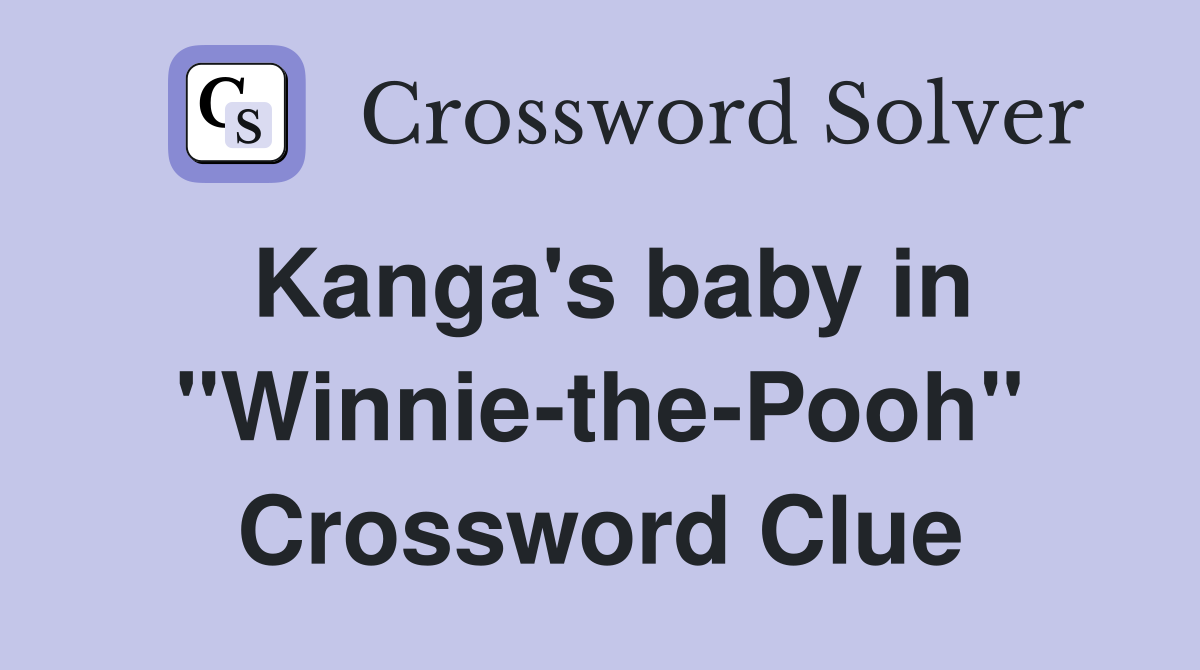 Kanga's baby in "Winnie-the-Pooh" Crossword Clue