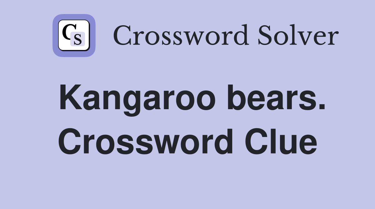 Kangaroo bears. Crossword Clue