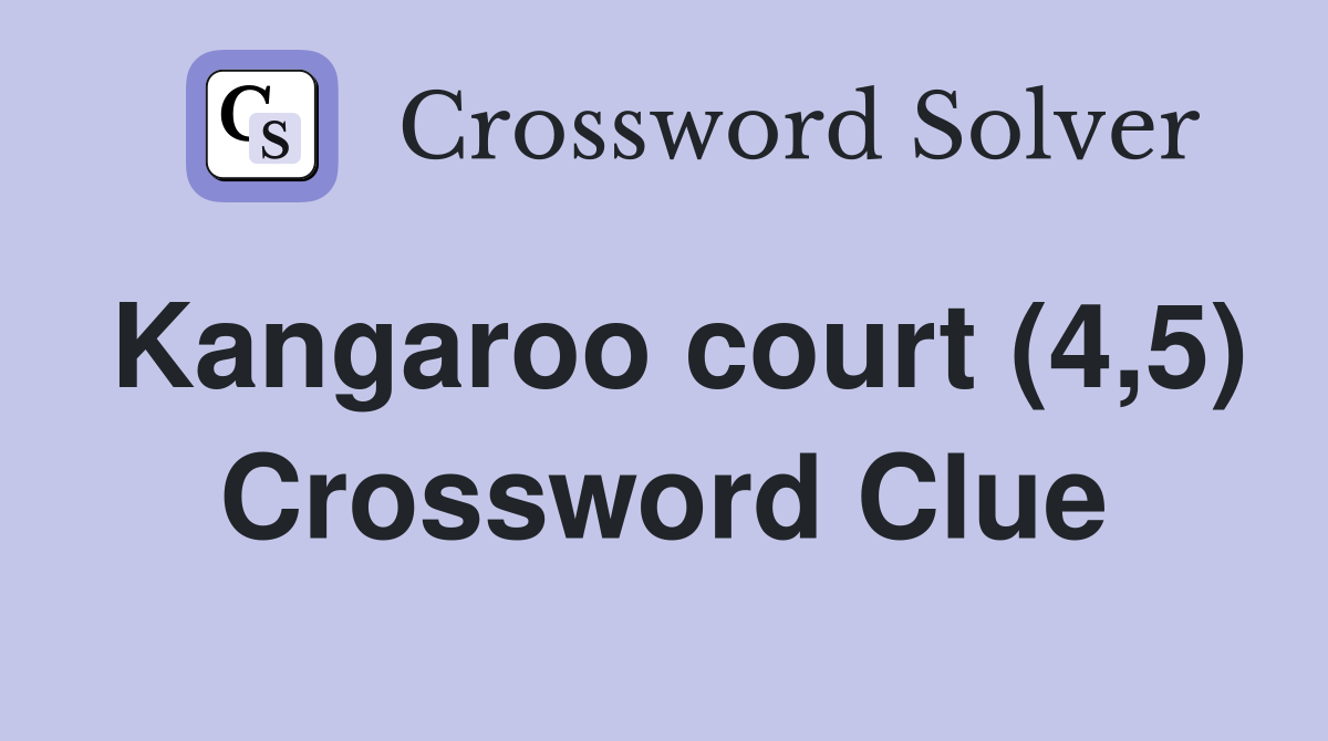Kangaroo court (4,5) Crossword Clue