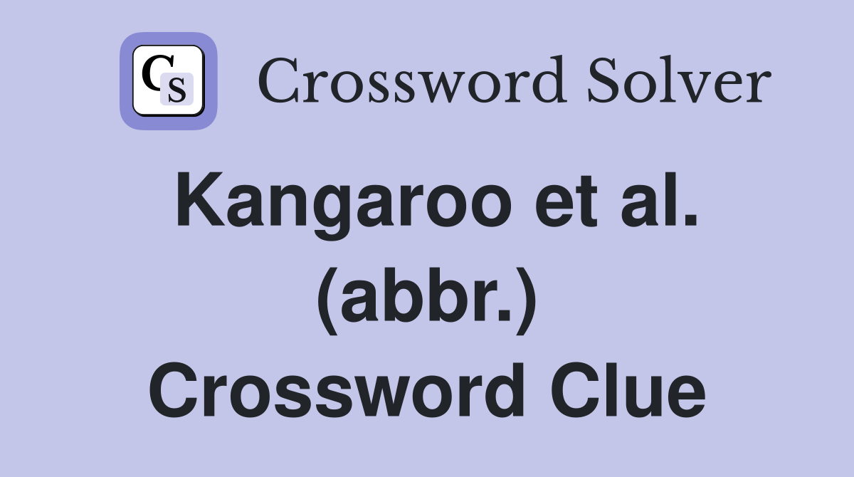Kangaroo et al. (abbr.) Crossword Clue