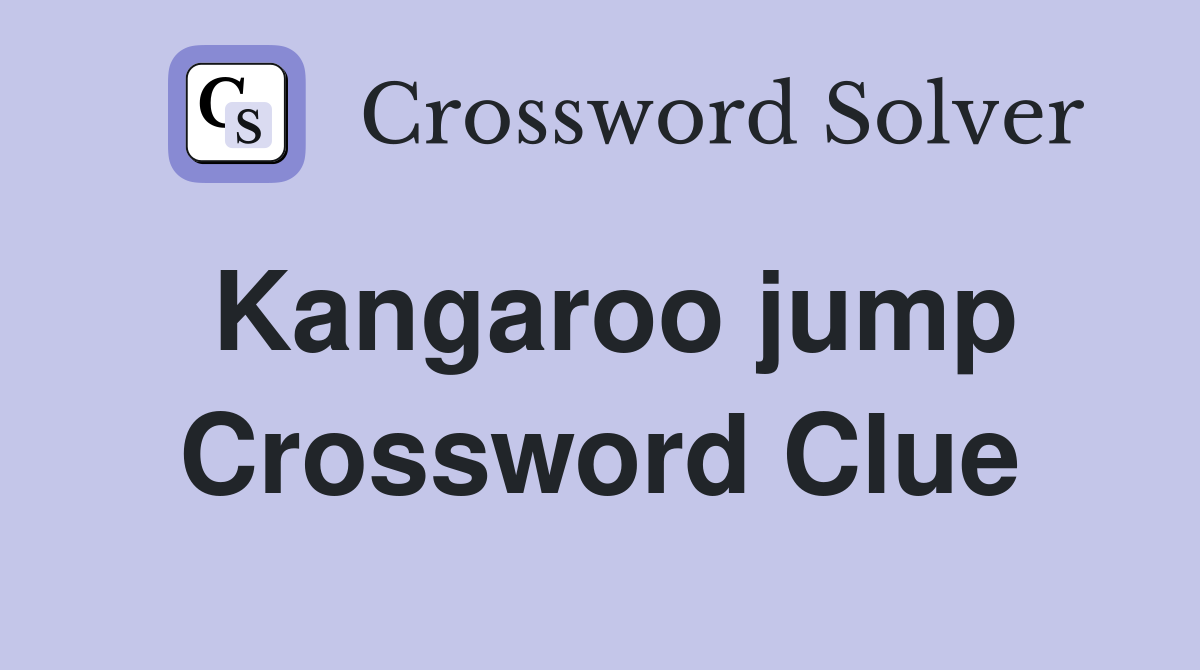 Kangaroo jump Crossword Clue