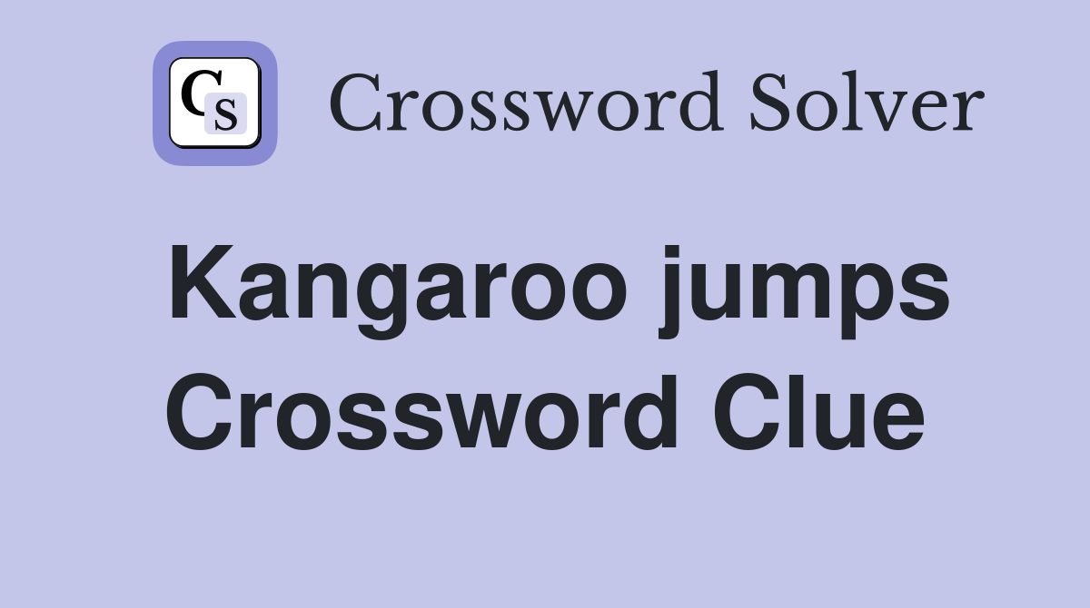 Kangaroo jumps Crossword Clue