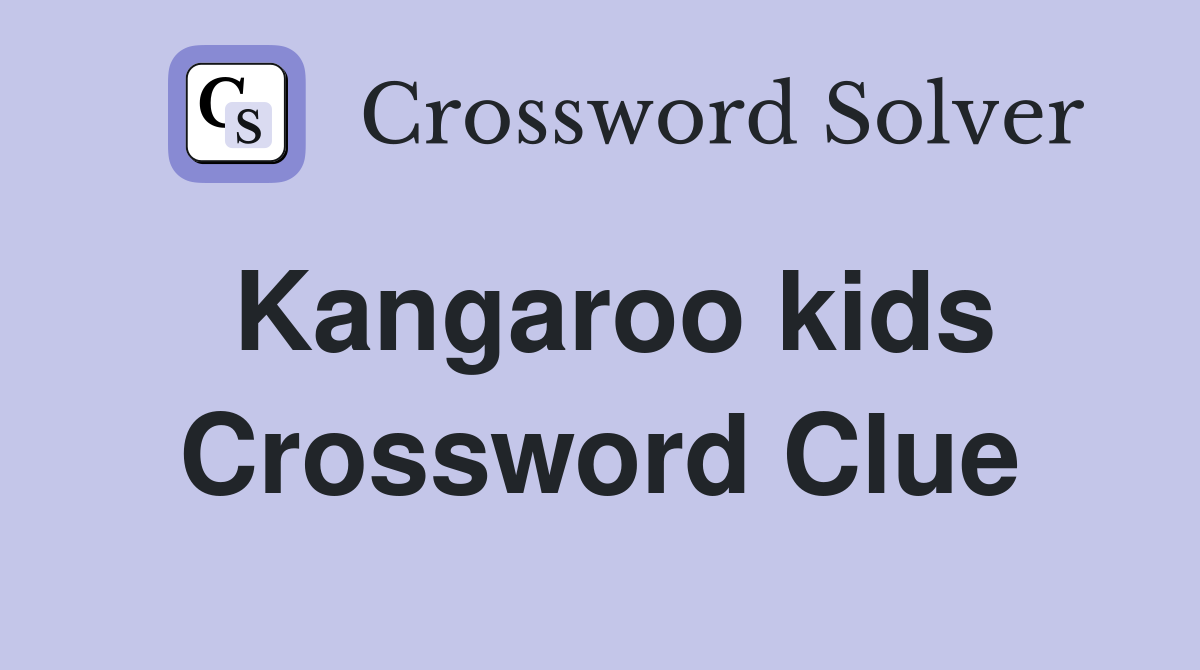 Kangaroo kids Crossword Clue