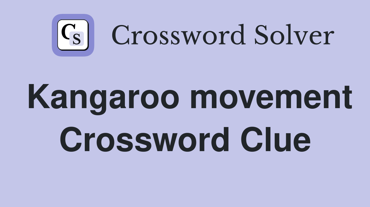 Kangaroo movement Crossword Clue