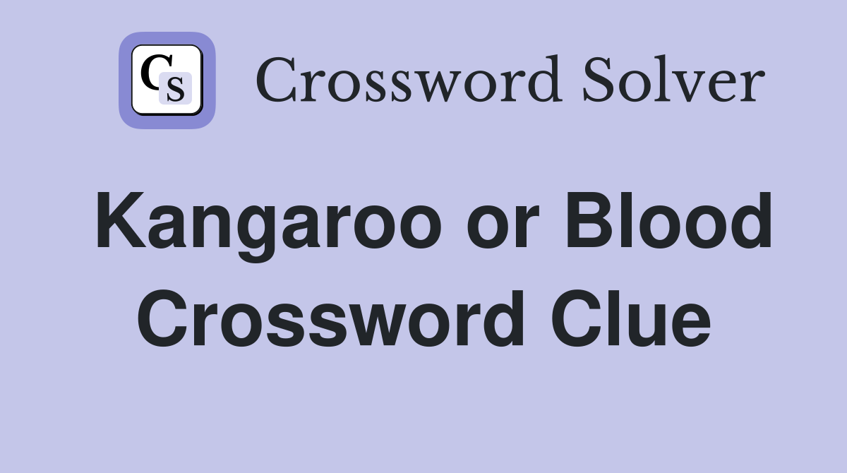 Kangaroo or Blood Crossword Clue