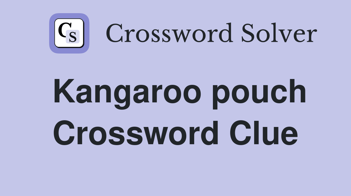 Kangaroo pouch Crossword Clue