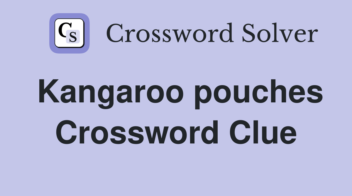 Kangaroo pouches Crossword Clue