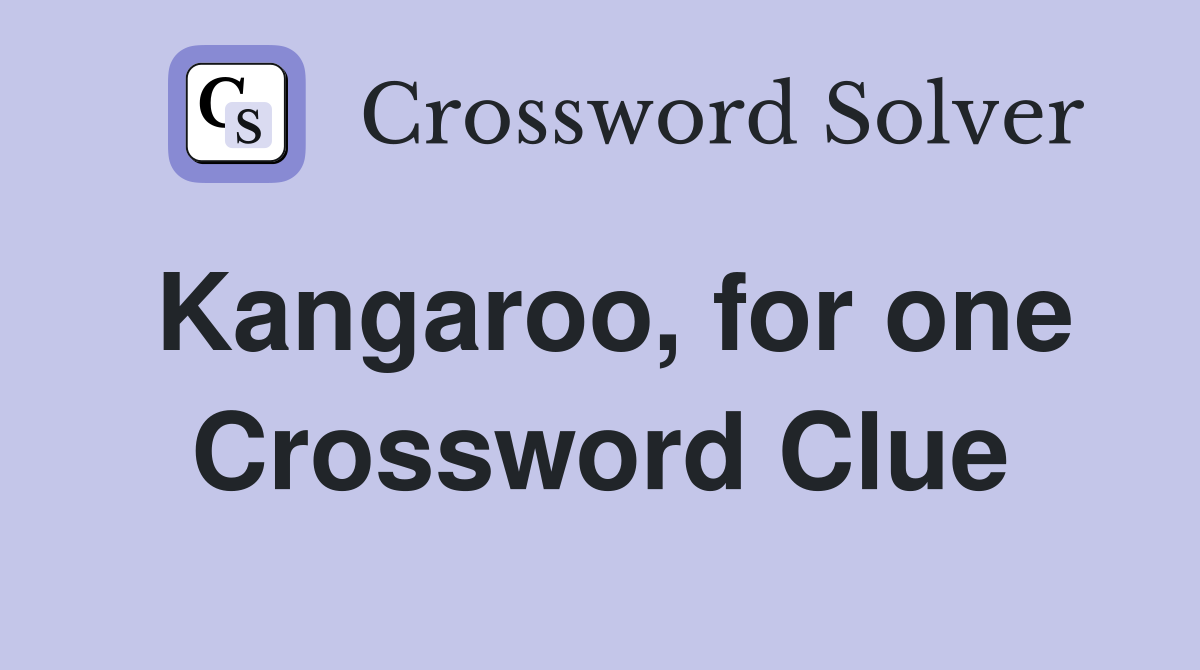 Kangaroo, for one Crossword Clue
