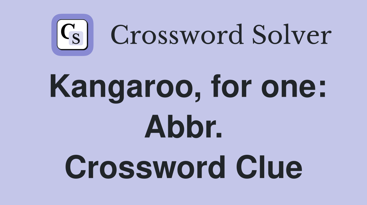 Kangaroo, for one: Abbr. Crossword Clue