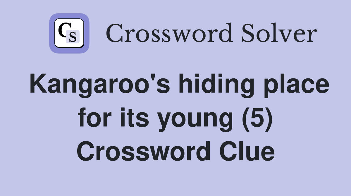 Kangaroo's hiding place for its young (5) Crossword Clue