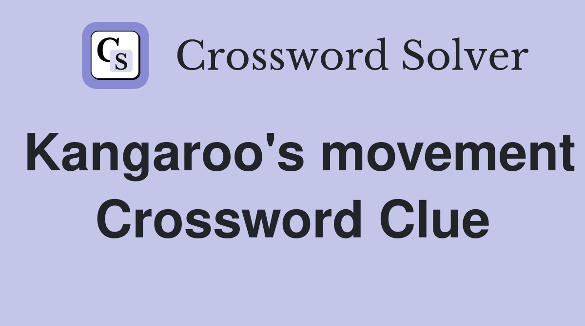 Kangaroo's movement Crossword Clue