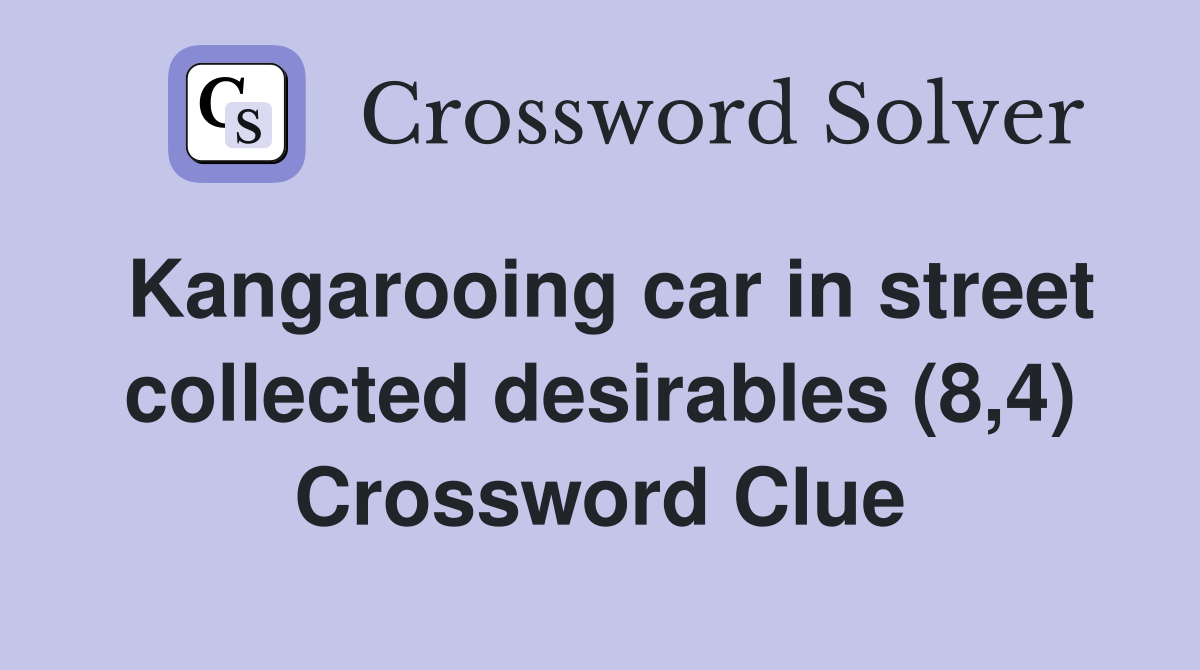 Kangarooing car in street collected desirables (8,4) Crossword Clue