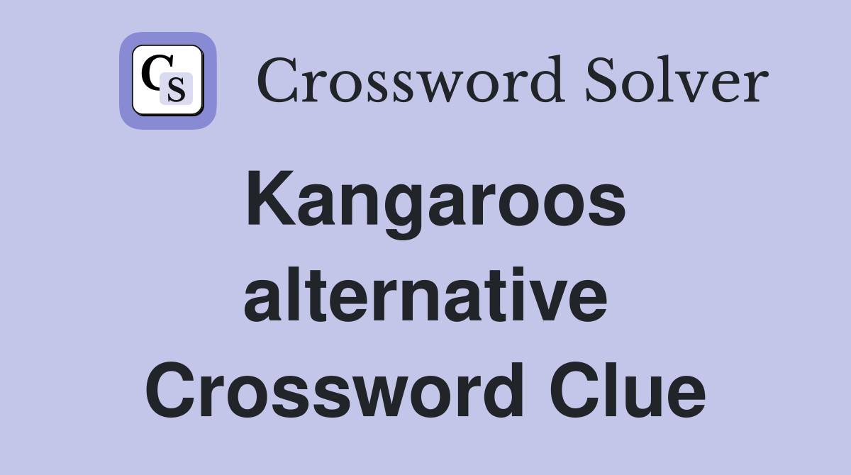 Kangaroos alternative Crossword Clue