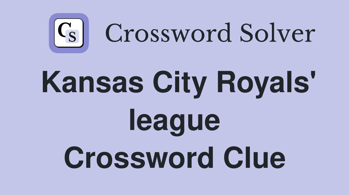Kansas City Royals' league Crossword Clue